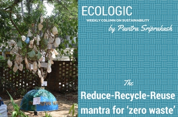 ECOLOGIC: Reduce-recycle-reuse, mantra for ‘zero waste’