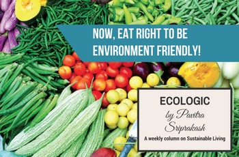 ECOLOGIC: Now, eat right to be environment friendly!